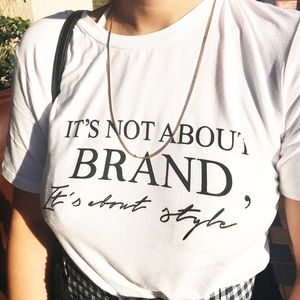 It's Not About the Brand Graphic Tee | Trendy Style Statement Shirt | Minimalist
